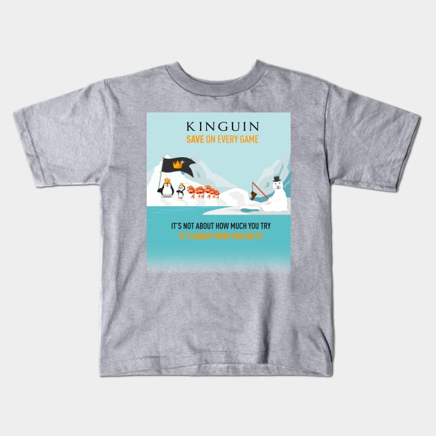 IT’S NOT ABOUT HOW MUCH YOU TRY, IT’S ABOUT HOW YOU DO IT! - KINGUIN Kids T-Shirt by Nikolaoskoul